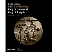 I am Ashurbanipal: king of the world, king of Assyria: 13 (British Museum)