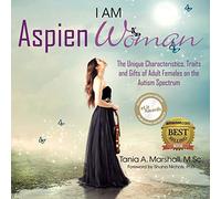I am AspienWoman: The Unique Characteristics, Traits, and Gifts of Adult Females on the Autism Spectrum: 2