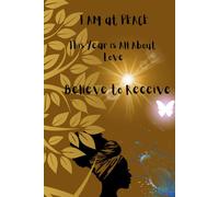 I AM at PEACE Journal (Year of Love): Believe to Receive
