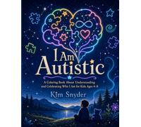 I Am Autistic: A Coloring Book About Understanding and Celebrating Who I Am for Kids Ages 4-8