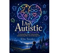 I Am Autistic: A Coloring Book About Understanding and Celebrating Who I Am for Kids Ages 4-8