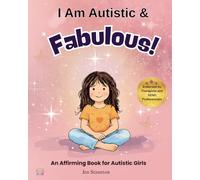 I Am Autistic and Fabulous: An Affirming and Supportive Book for Autistic Girls Ages 6-10 (Every Kind of Mind)