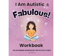 I Am Autistic and Fabulous: Workbook: An Affirming Workbook for Autistic Girls (Every Kind of Mind)