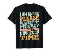 I Am Awake Please Respect My Privacy During This Time Camiseta