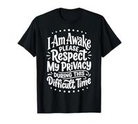 I Am Awake Please Respect My Privacy During This Time Camiseta