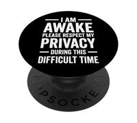 I Am Awake Please Respect My Privacy During This Time PopSockets PopGrip Adhesivo