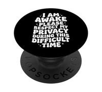 I Am Awake Please Respect My Privacy During This Time PopSockets PopGrip Adhesivo
