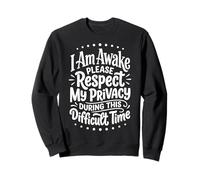 I Am Awake Please Respect My Privacy During This Time Sudadera