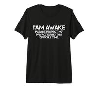 I Am Awake Please Respect My Privacy Sarcástico Divertido Dicho Camiseta Premium