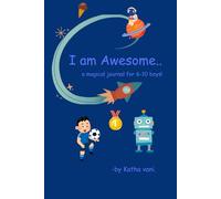 I am Awesome..: a magical journal for 6-10 boys!