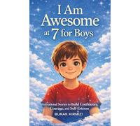 I Am Awesome at 7 for Boys: Motivational Stories to Build Confidence, Courage, and Self-Esteem (I Am Awesome at [Age])