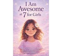 I Am Awesome at 7 for Girls: Motivational Stories to Build Confidence, Kindness, and Self-Esteem (I Am Awesome at [Age])