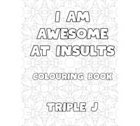 I AM AWESOME AT INSULTS: 50 Pages Of Insults