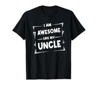 I Am Awesome Like my Uncle - Cita Divertida para Hombres, Mujeres y niños Camiseta