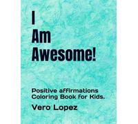 I am awesome!: Positive affirmations Coloring Book for Kids.