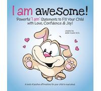 I Am Awesome!: Powerful I Am Statements to Fill Your Child with Love, Confidence & Joy!: 1 (Words Matter)