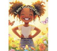 I am beautiful!: A Joyful Journey Through the Beauty of Being Me (The "I am" series, presented by The Grateful Soul Shop)