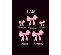 I AM Beautiful, Chosen, Peaceful, Loved, Worthy Journal: Pink Bow Aesthetic Notebook for Women & Girls | Faith-Based Affirmation Journal | 120 Lined ... Prayer & Self-Love: Cute Feminine Notebook