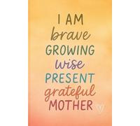 I Am Becoming: A Mother’s Daily Affirmation Journal