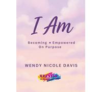 I Am: Becoming.Empowered On Purpose