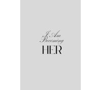 I Am Becoming Her: Affirmation notebook for women to build self-confidence, attract abundance, and create the life of their dreams, for women who want to achieve success