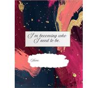 I am becoming who I need to be - Writing Journal;A Daily Journal to Stay Focused and Build Their Future :90GSM, Ruled, Paperback.