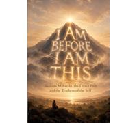 I Am Before I Am This: Ramana Maharshi, the Direct Path, and the Teachers of the Self