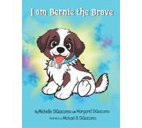 I Am Bernie the Brave: 1 (Adventures of Bernie the Brave)