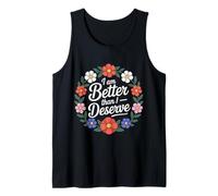 I Am Better Than I Deserve Motivación Fe - Camiseta sin Mangas