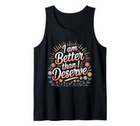 I Am Better Than I Deserve Motivación Fe - Camiseta sin Mangas