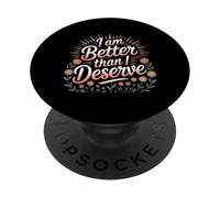 I Am Better Than I Deserve Motivación Fe - PopSockets PopGrip Adhesivo