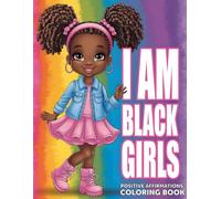 I Am Black Girls Coloring Book: Build Your Child's Confidence and Self-Esteem | African American Book (Black Girls Coloring Book With Positive Affirmations)