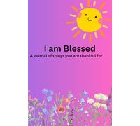 I am Blessed: A Journal of Things You are Thankful for