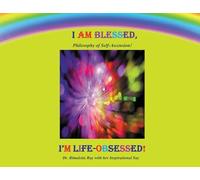 I AM BLESSED, I'M LIFE-OBSESSED!