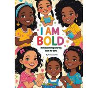 I AM BOLD!: An Empowering Coloring Book for Little Girls