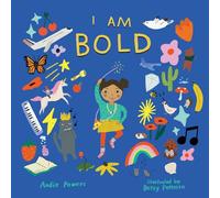 I Am Bold: For Every Kid Who’s Told They Are Just Too Much
