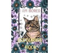 I AM BORED - Colouring Book with Cats (I AM BORED - Colouring Book Series)