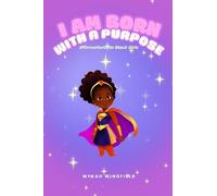 I AM BORN WITH A PURPOSE: AFFIRMATIONS FOR BLACK GIRLS