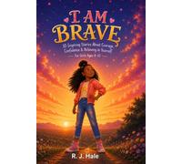 I Am Brave: 10 Inspiring Stories About Courage, Confidence & Believing in Yourself for Girls Ages 8-10