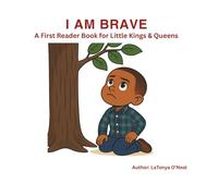 I Am Brave: A First Reader Book for Little Kings & Queens