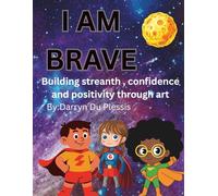 I Am Brave "A positive Affirmations Coloring Book to bring out a child inner strength (I Am series)
