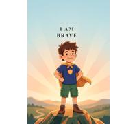 I am Brave: A Self-Confidence Workbook for Boys (Ages 5-10) (BrightMinds Little Learners Hub)