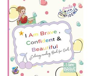 I Am Brave Confident & Beautifull: educational reading and coloring book, become brave and successful girl for girls ages 3-18+