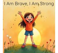 I Am Brave, I Am Strong