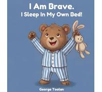 I Am Brave. I Sleep in My Own Bed!