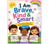 I Am Brave, Kind & Smart: Easy Coloring Pages with Positive Affirmations for Kids Ages 3-5