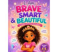 I Am Brave, Smart & Beautiful: A Positive Self-Esteem Coloring Book for Girls Ages 4-8 Filled with Confidence, Kindness, Courage and Fun Activities
