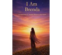 I Am Brenda: A Celebration of a Mother Written in Her Name