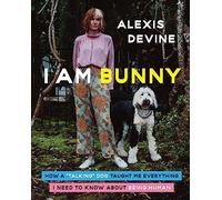 I Am Bunny: How a "Talking" Dog Taught Me Everything I Need to Know About Being Human