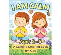 I Am Calm: A Calming Coloring Book for Kids Ages 2-5: Simple Affirmations to Help Children Relax, Breathe and Feel Peaceful Every Day (I Am Positive Kids Series)